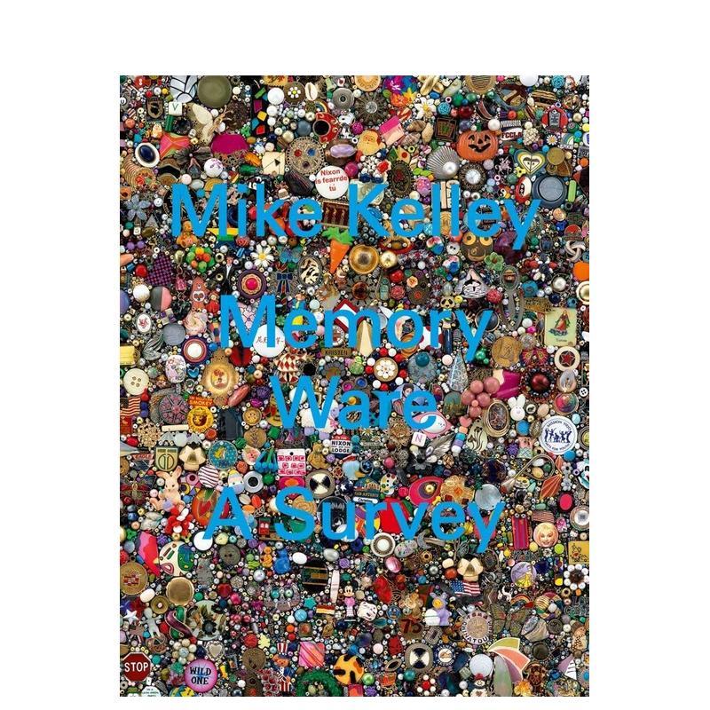 【预售】迈克·凯利：记忆制品：一项调查  Mike Kelley: Memory Ware: A Survey 原版英文艺术画册画集 进口图书
