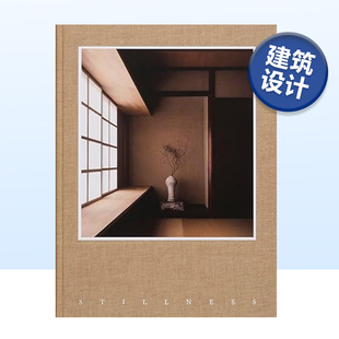 Stillness 静谧：日本建筑与设计美学探索 英文原版 建筑设计书籍极简主义日本美学 Architects建筑及室内设计事务所 Norm 现货