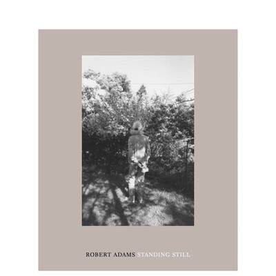 【预 售】罗伯特·亚当斯：站着不动 Robert Adams: Standing Still 原版英文摄影