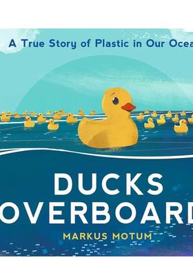 【预售】鸭子出国！：关于我们海洋中的塑料的真实故事 Ducks Overboard!: a True Story of  原版英文儿童绘本图书