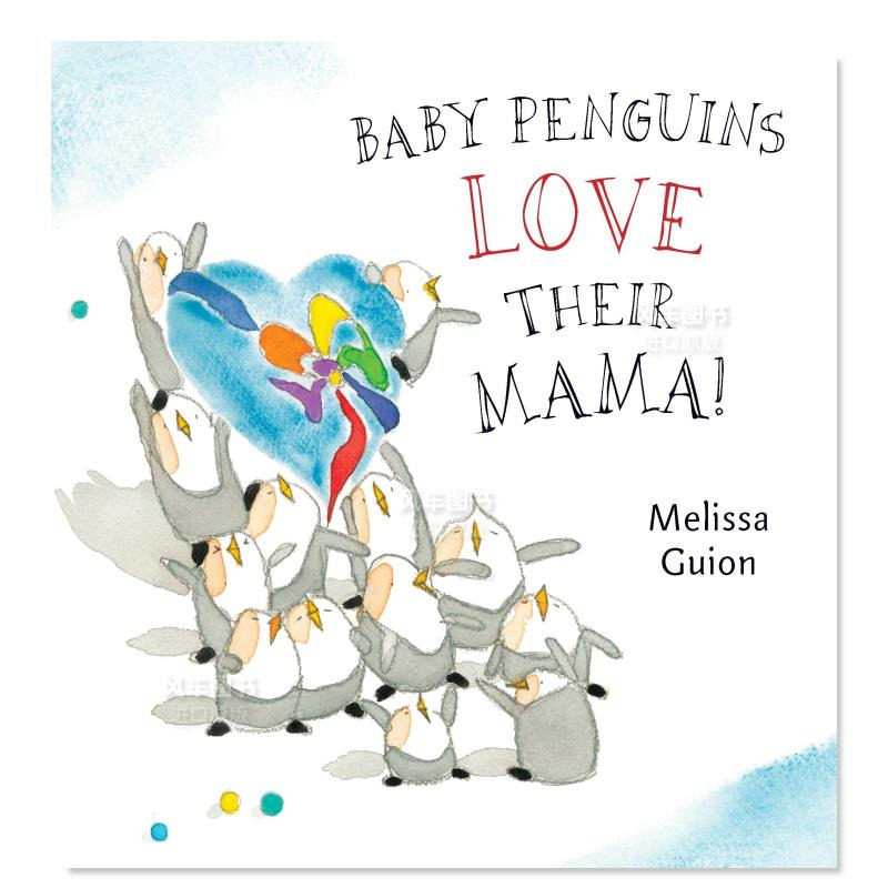 【预售】企鹅宝宝很爱护自己的妈妈 Baby Penguins Love Their Mama英文儿童绘本原版图书进口书籍Guion, Melissa