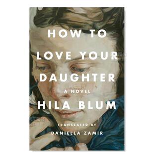Daughter Blum 英文小说原版 图书外版 How Love Daniel Zamir 女儿 Your Books 进口书籍Riverhead Hila 如何爱你 预售