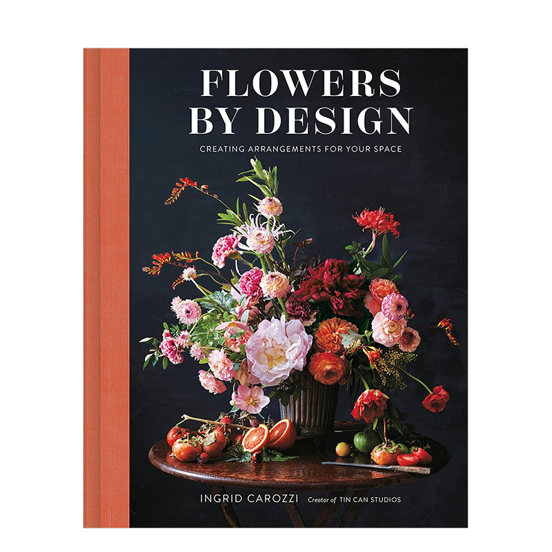 【预售】鲜花设计：为您的空间创造布置 Flowers by Design: Creating Arrangements for Your Space 花艺艺术装置图集 英文原版