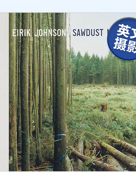 【预售】艾瑞克·约翰逊：木屑山 Eirik Johnson: Sawdust Mountain 英文原版摄影作品集书籍摄影师专辑艺术画册Eirik Johnson