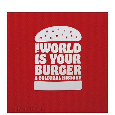 【预售】世界是你的汉堡:文化历史 The World is Your Burger: A Cultural History 原版英文生活美食图书