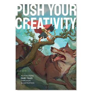Creativity：Reimagining illustration英文插画原画设定 发挥创造力：插画重构经典 through tales fairy Your Push 童话 预售