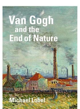 【预售】梵高与自然的终结 Van Gogh and the End of Nature 原版英文艺术画册画集图书