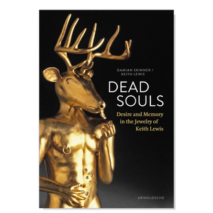 【预售】亡魂:基思·刘易斯珠宝中的欲望与记忆 英文原版 Dead Souls: Desire and Memory in the Jewelry of Keith Lewis