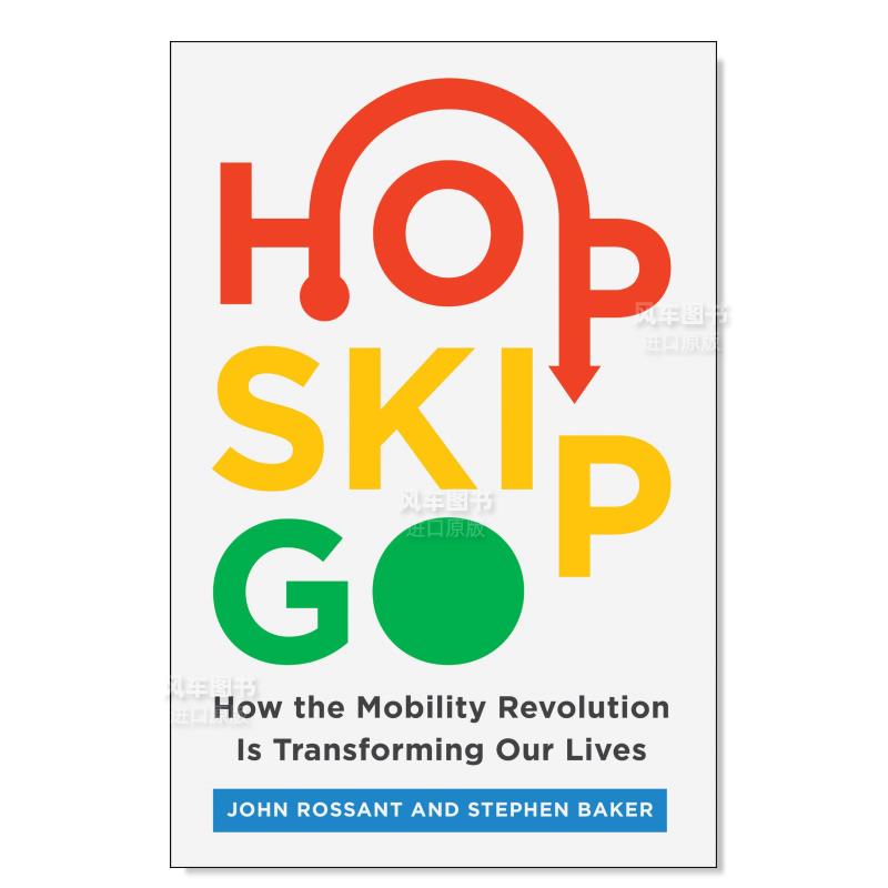 【现货】移动革命如何改变我们的生活 Hop, Skip, Go: How the Mobility Revolution Is Transforming Our Lives生活英文原版图-封面