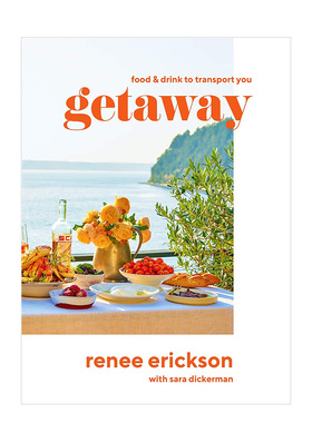 【现货】逍遥游Getaway 120份美食食谱和60份鸡尾酒菜谱 主厨Renee Erickson 英文原版料理指南书籍进口