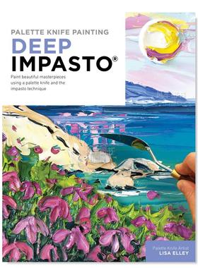 【预售】调色刀绘画 Palette Knife Painting: Deep Impasto: Paint beautiful masterpieces using a palette knife and the imp