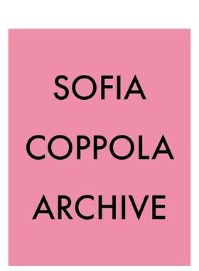 【预售】索菲亚·科波拉：档案 Sofia Coppola: Archive 原版英文摄影作品集图书