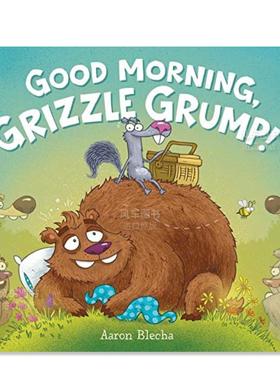 【现货】早上好 灰嘴! Good Morning, Grizzle Grump!英文儿童绘本原版图书进口书籍Blecha, Aaron