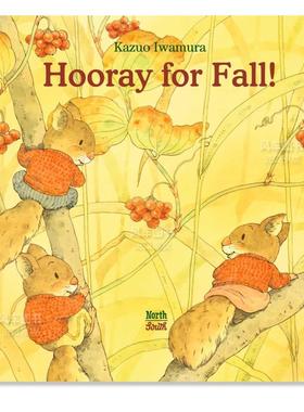 【预售】【日本绘本大师岩村和朗】秋天万岁！ Hooray for Fall! 英文儿童绘本原版图书外版进口书籍NorthSouth Books Kazuo Iwam