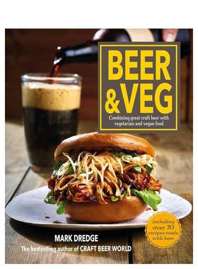 【现货】啤酒与素食Beer and Veg: Combining great craft beer with vegetarian and vegan food? 原版英文餐饮生活美食图书书籍
