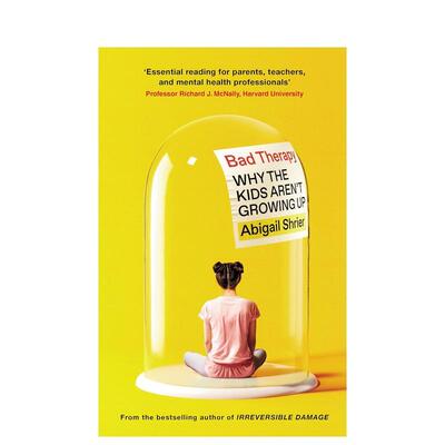 【现货】糟糕的治疗：为什么孩子们没有长大 Bad Therapy: Why the Kids Aren't Growing Up 原版英文社会科学进口图书