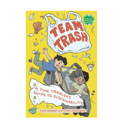 【现货】团队垃圾：时间旅行者的可持续发展指南 Team Trash: A Time Traveler's Guide to Sustainability 英文儿童绘本