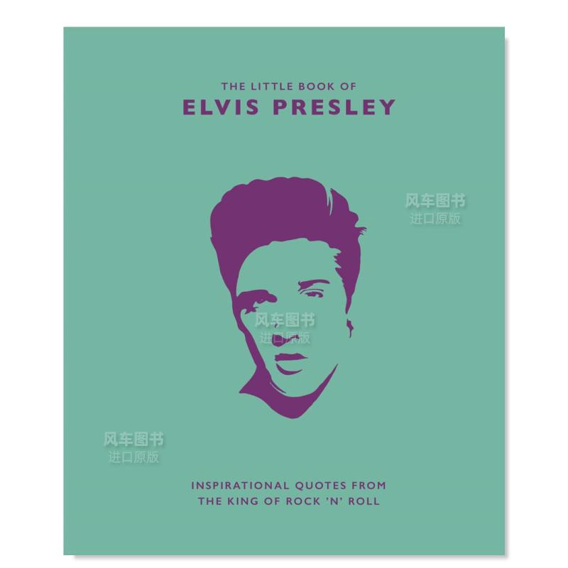 【预 售】埃尔维斯·普雷斯利小书（非官方指南） 【The Little Guide to】Elvis Presley: Inspirational quotes from the King o 书籍/杂志/报纸 艺术类原版书 原图主图