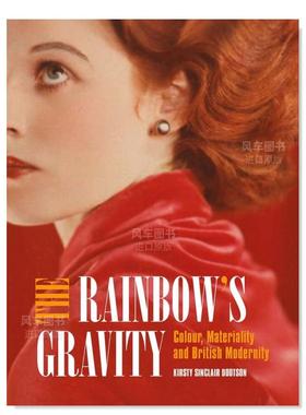 【预售】彩虹的引力：色彩、物质性和英国现代性 The Rainbow’s Gravity: Colour, Materiality and British Modernity英文艺术