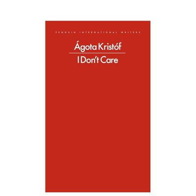 【预售】我不在乎 匈牙利大师阿戈塔·克里斯托夫优秀短篇小说 I Don't Care 原版英文文学散文图书书籍