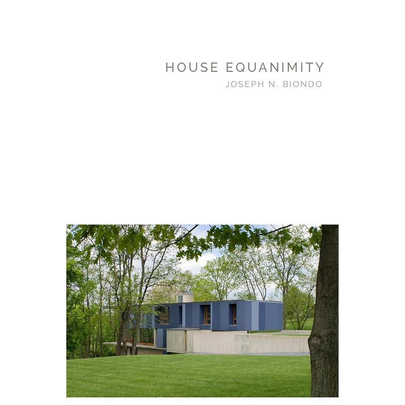 【现货】约瑟夫比昂多宁静房屋 【Masterpiece Series】House Equanimity:Joseph N. Biondo 原版英文建筑设计图书