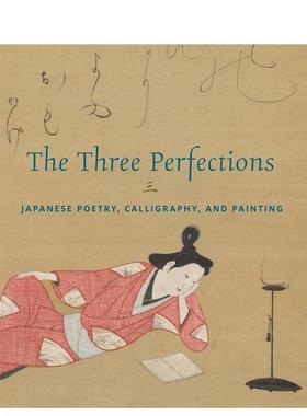 【预售】三绝：日本诗歌、书法和绘画 The Three Perfections  原版英文艺术画册画集 进口图书