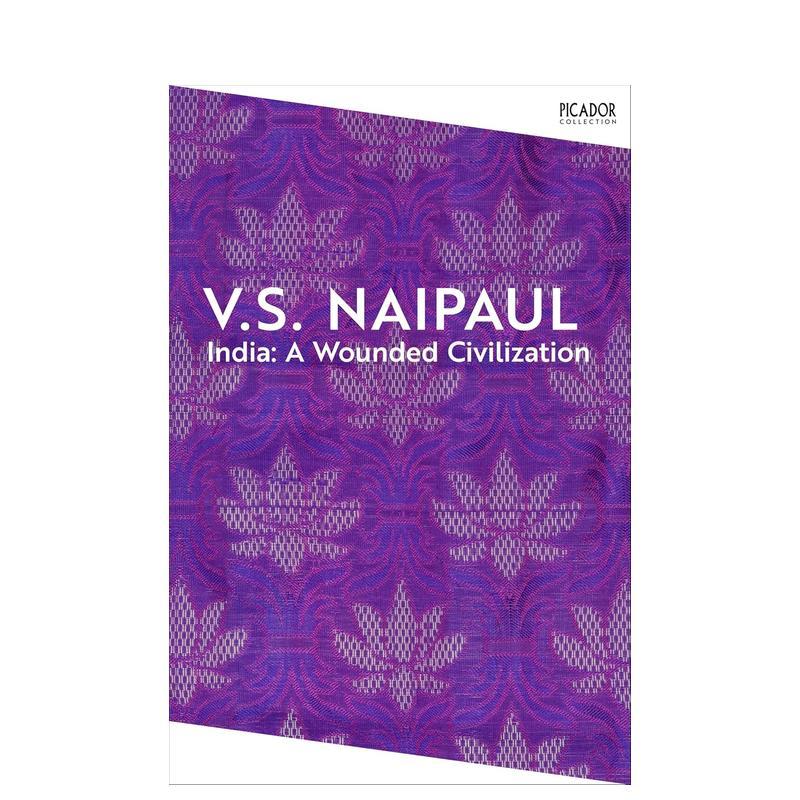 【预售】【2004年诺贝尔文学奖得主V.S. Naipaul】印度：一个受伤的文明 India: A Wounded Civilization 原版英文历史 进口图书
