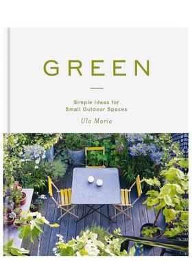 【现货】绿色:小型户外空间的简单设计灵感 Green: Simple Ideas for Small Outdoor Spaces 原版英文室内设计装饰 进口图书