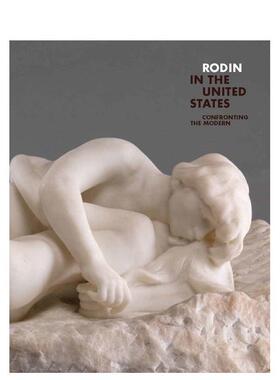【预售】罗丹在美国：面对现代 Rodin in the United States: Confronting the Modern 原版英文艺术画册画集图书