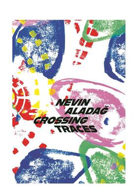 【预售】交织的痕迹：内文·阿拉达作品集 Crossing Traces: Nevin Alada? 原版英文艺术画册画集图书