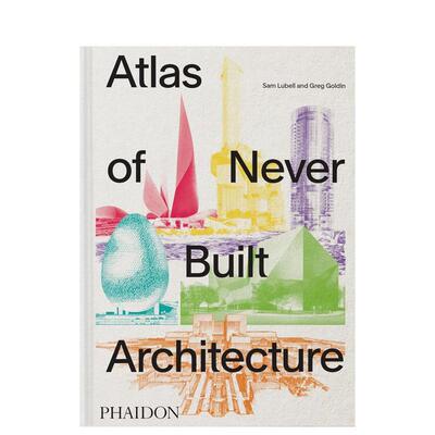 【预售】未建之作蓝图集 Atlas of Never Built Architecture 原版英文建筑设计 过去百年建筑大师的未来构想图书(预计3月出版)