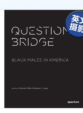 【预售】问题桥：美国黑人男性 Question Bridge:Black Males in America 英文原版摄影作品集书籍专辑艺术画册Deborah Willis