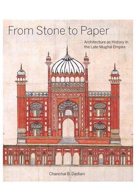 【预售】从石头到纸：莫卧儿帝国晚期建筑史  From Stone to Paper : architecture as History in the Late Mughal  英文建筑设计