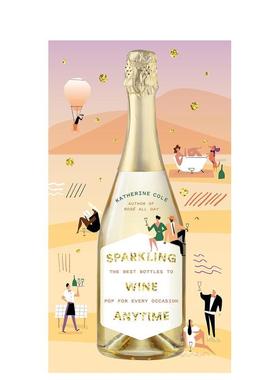 【现货】随时随地享受起泡酒:适合任何场合使用的佳酿 Sparkling Wine Anytime: The Best Bottles to Pop for Every 原版英文餐饮