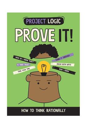 【现货】【逻辑培养】证明它！如何理性思考 【Project Logic】Prove It!: How to Think Rationally 原版英文青少年读物 进口图书
