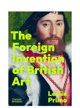 【预售】英国艺术的外来基因：从文艺复兴到启蒙运动 The Foreign Invention of British Art 原版英文艺术画册画集 T&H 进口图书