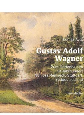 【预售】古斯塔夫·阿道夫·瓦格纳：十九世纪园林艺术 Gustav Adolf Wagner:Zum Gartenbau im 19.Jahrhundert原版英文建筑设计