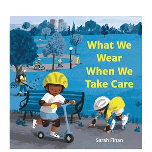 【预售】当我们小心时我们穿什么 What We Wear When We Take Care 英文原版儿童绘本 英语启蒙图画书进口童书 Sarah Finan