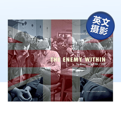 【预售】内心的敌人：1984/85 年矿工罢工 The Enemy Within : The Miners' Strike 1984/85 原版英文摄影纪实