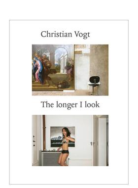 【预售】克里斯蒂安·沃格特：我望得越久 Christian Vogt 原版英文艺术画册画集图书书籍