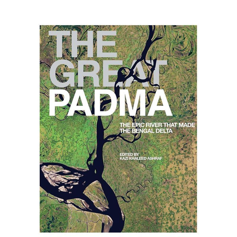 【预售】伟大的帕德玛河：形成孟加拉三角洲的史诗般的河流 The Great Padma : The Epic River that Made the Bengal Delta 英文