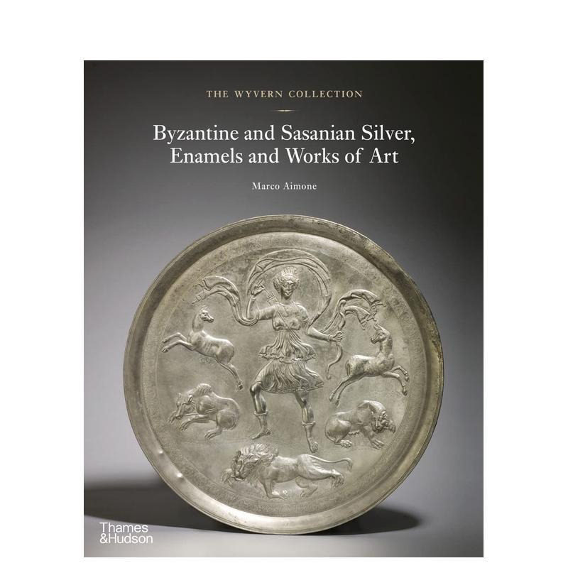 【预售】威夫收藏馆:拜占庭和萨珊王朝时期的银、珐琅和艺术品 The Wyvern Collection 原版英文艺术画册画集 进口图书