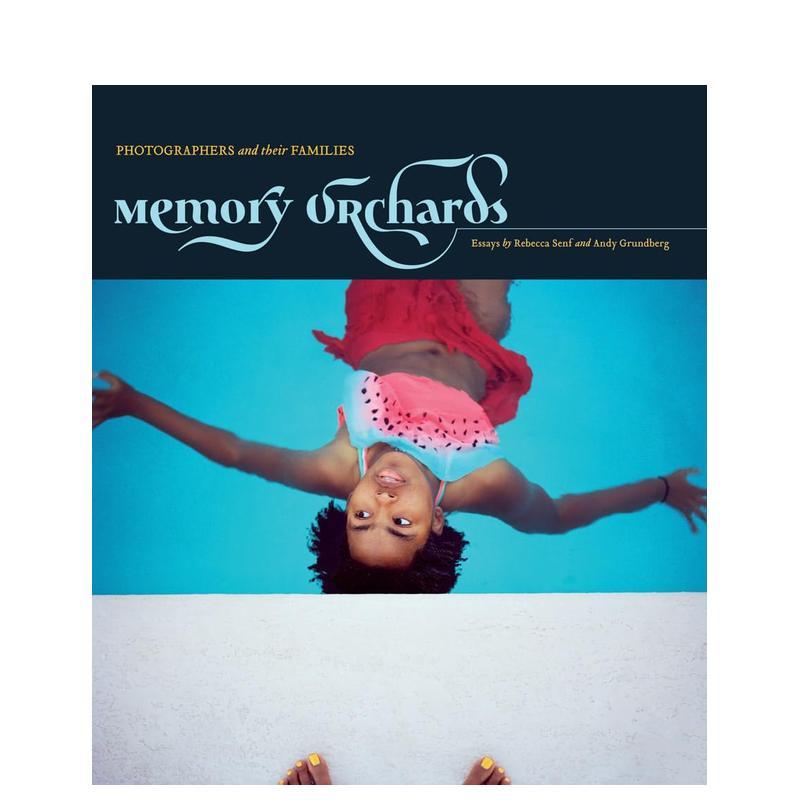 【预售】记忆果园：摄影师及其家人 Memory Orchards: Photographers and Their Families 原版英文摄影作品集