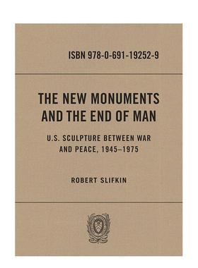 【预售】新纪念碑和人类的终结：战争与和平之间的美国雕塑 1945-1975 The New Monuments and 原版英文艺术画册画集图书