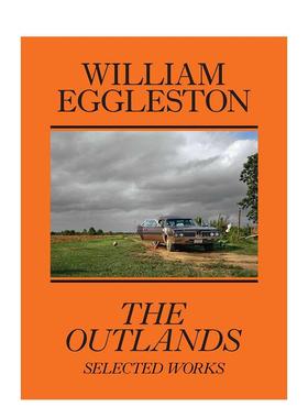 【现货】威廉·埃格尔斯顿:外域，精选作品 William Eggleston: The Outlands， Selected Works 原版英文摄影图书