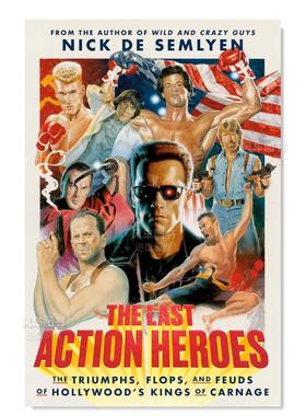 【预售】最后的动作电影英雄 英文原版 The Last Action Heroes:The Triumphs,Flops and Feuds of Hollywood's Kings of Carnage