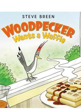 【现货】啄木鸟想要一个华夫饼 Woodpecker Wants a Waffle 原版英文儿童绘本图书书籍