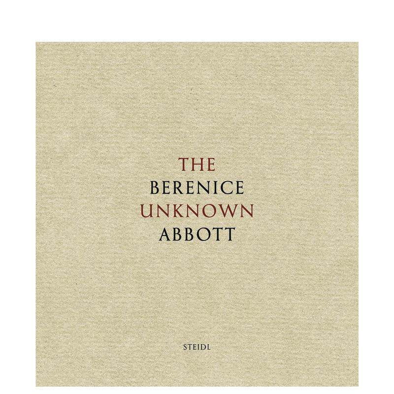 【预售】贝伦尼斯·阿博特:未知的艾伯特 Berenice Abbott : The Unknown Abbott 原版英文摄影作品集图书