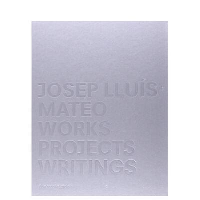 【预售】何塞普·路易斯·马特奥：作品、项目、著述 Josep Lluis Mateo:Works， Projects， Writings 原版英文建筑设计图书书籍
