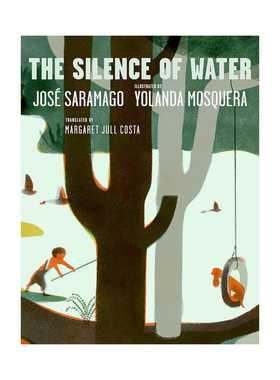 【预售】【诺贝尔文学奖获奖作家José Saramago】水的静谧 萨拉马戈 The Silence of Water 原版英文儿童绘本